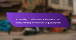 Accessibility Considerations: wheelchair access, sensory-friendly performances, language options