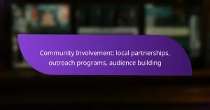 Community Involvement: local partnerships, outreach programs, audience building