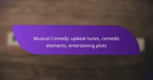 Musical Comedy: upbeat tunes, comedic elements, entertaining plots