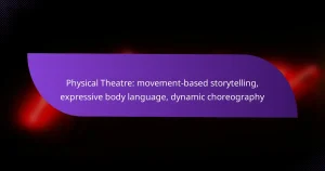 Physical Theatre: movement-based storytelling, expressive body language, dynamic choreography