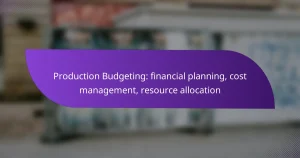 Production Budgeting: financial planning, cost management, resource allocation
