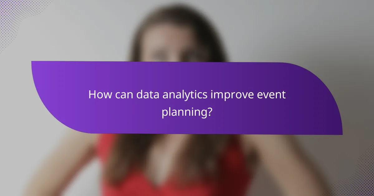 How can data analytics improve event planning?
