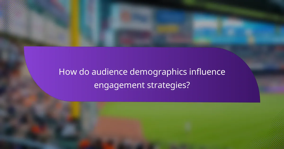 How do audience demographics influence engagement strategies?
