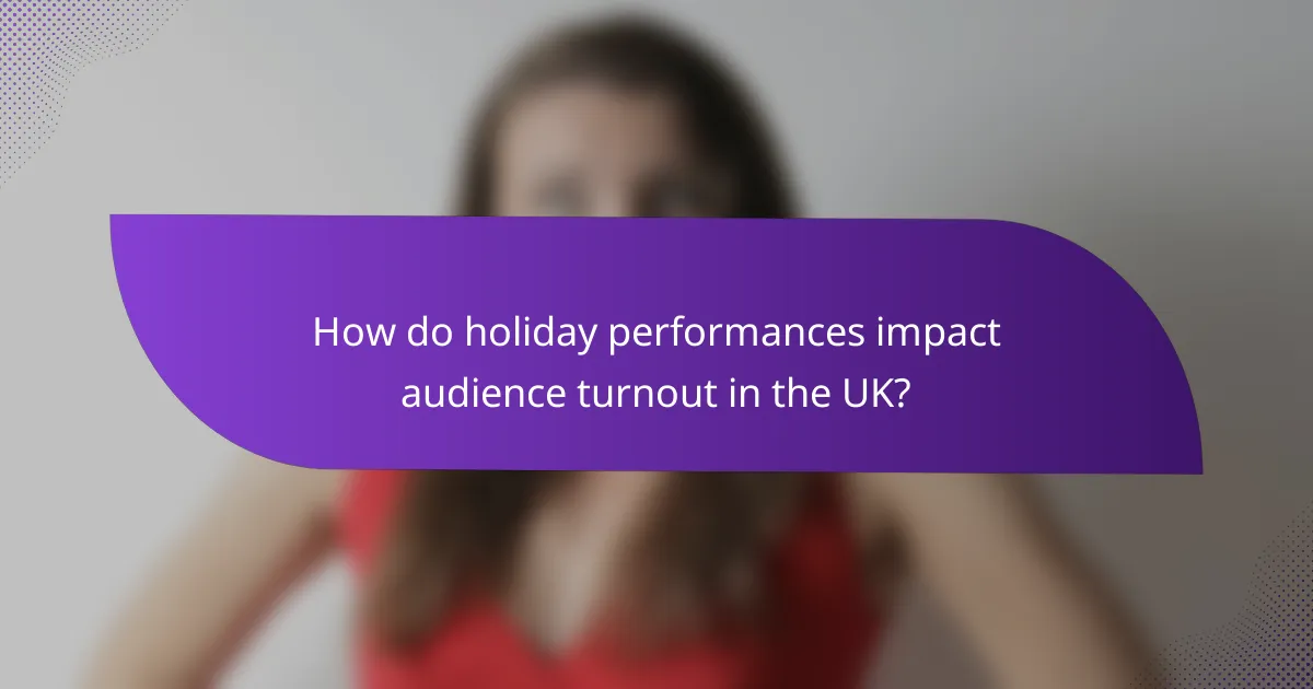 How do holiday performances impact audience turnout in the UK?