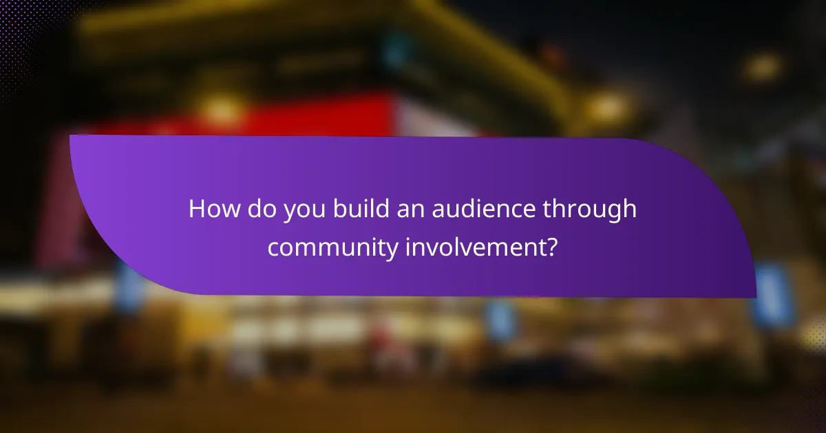 How do you build an audience through community involvement?