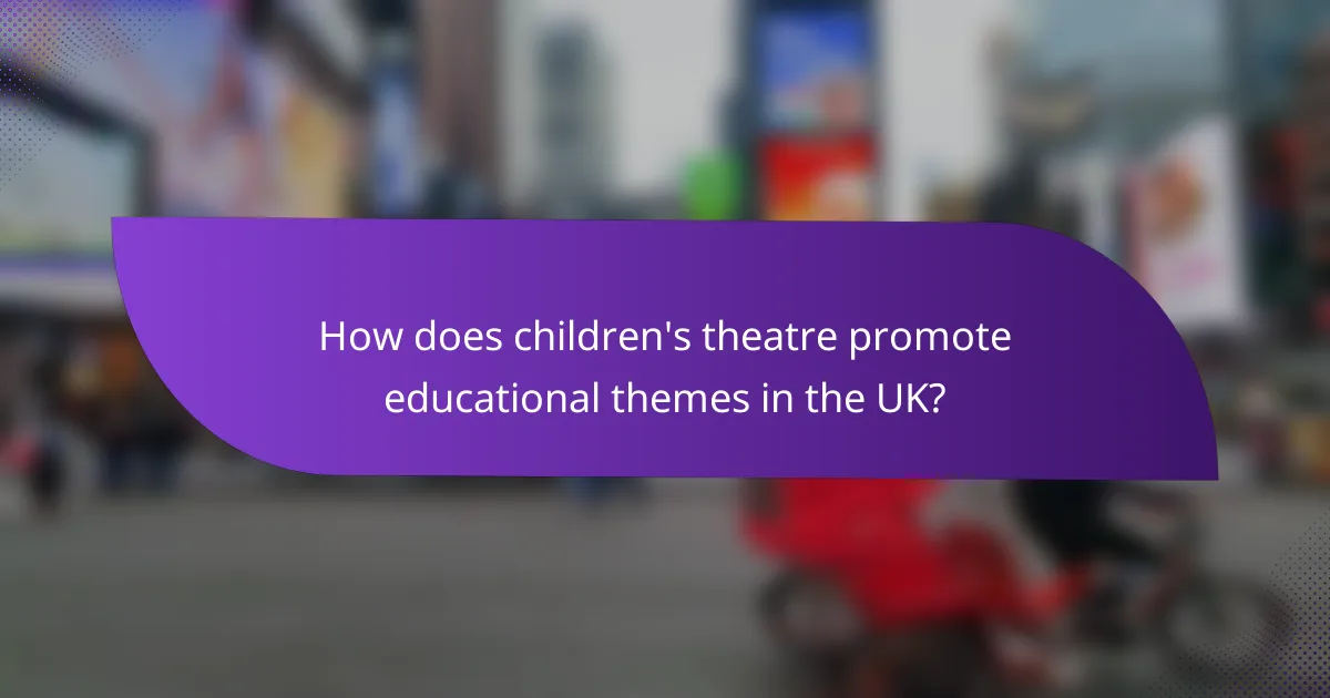 How does children's theatre promote educational themes in the UK?