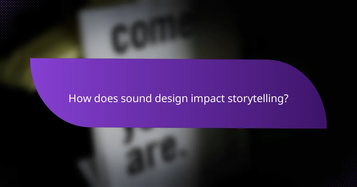 How does sound design impact storytelling?