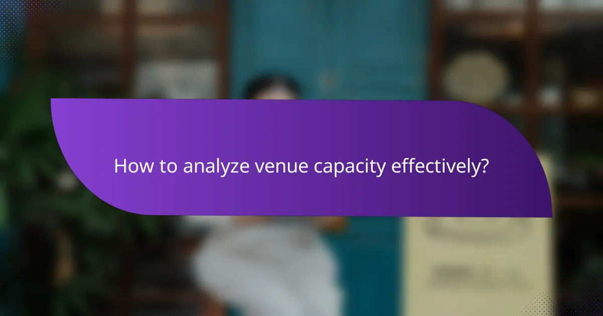 How to analyze venue capacity effectively?