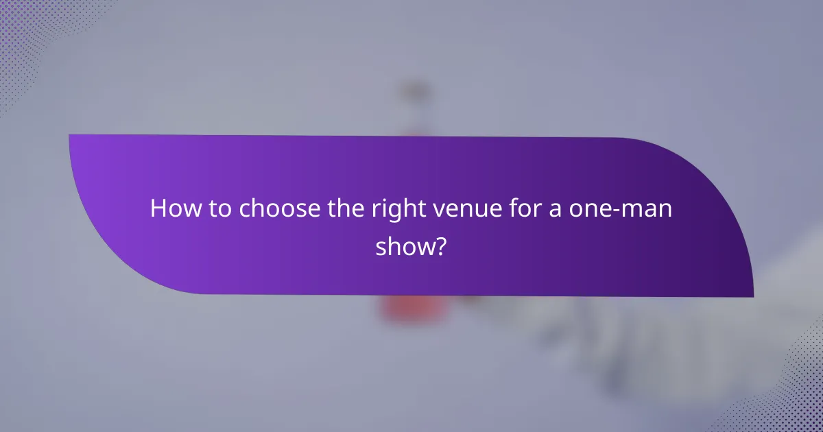 How to choose the right venue for a one-man show?