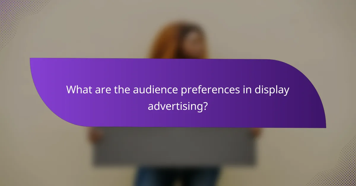What are the audience preferences in display advertising?
