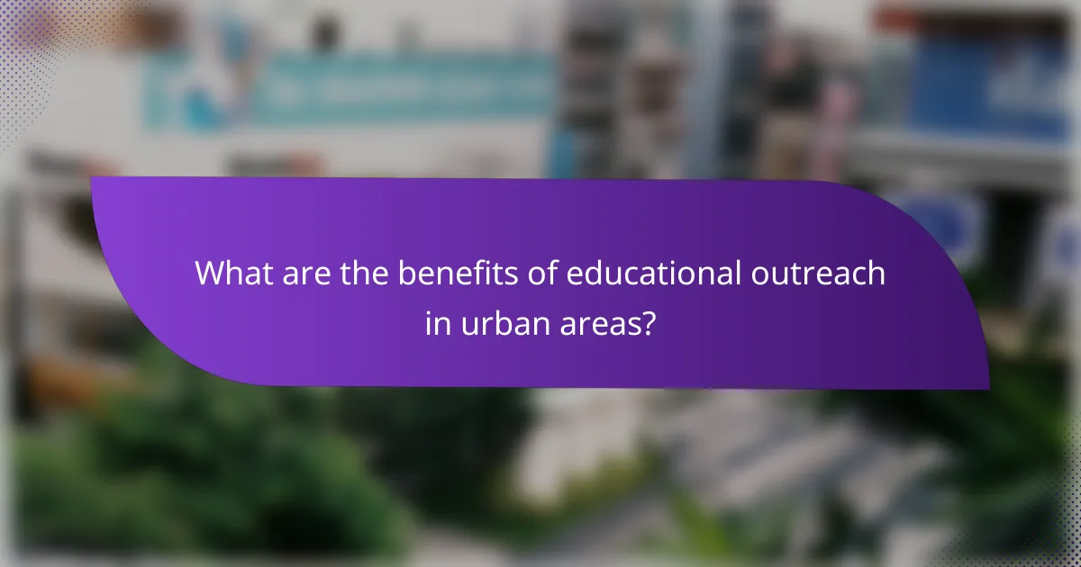 What are the benefits of educational outreach in urban areas?