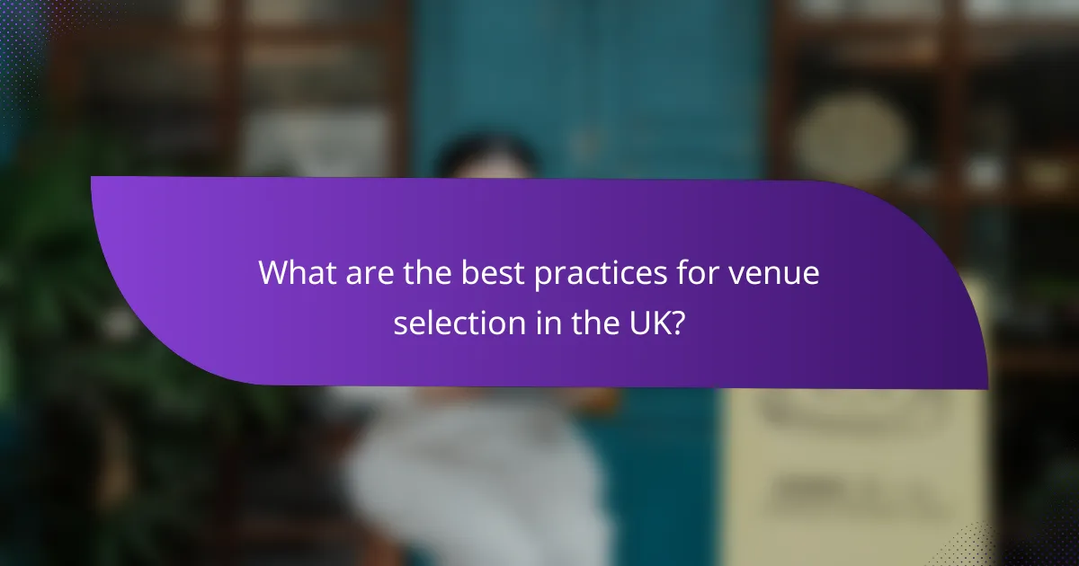 What are the best practices for venue selection in the UK?
