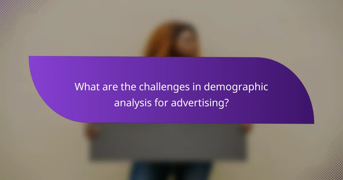 What are the challenges in demographic analysis for advertising?