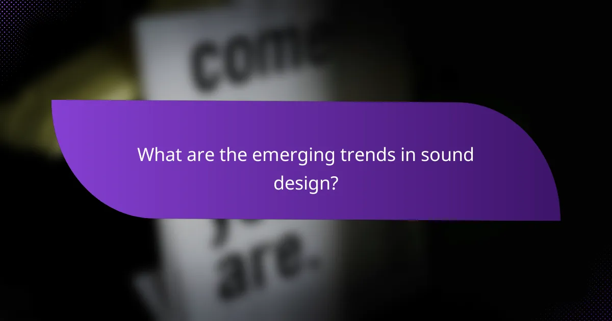 What are the emerging trends in sound design?