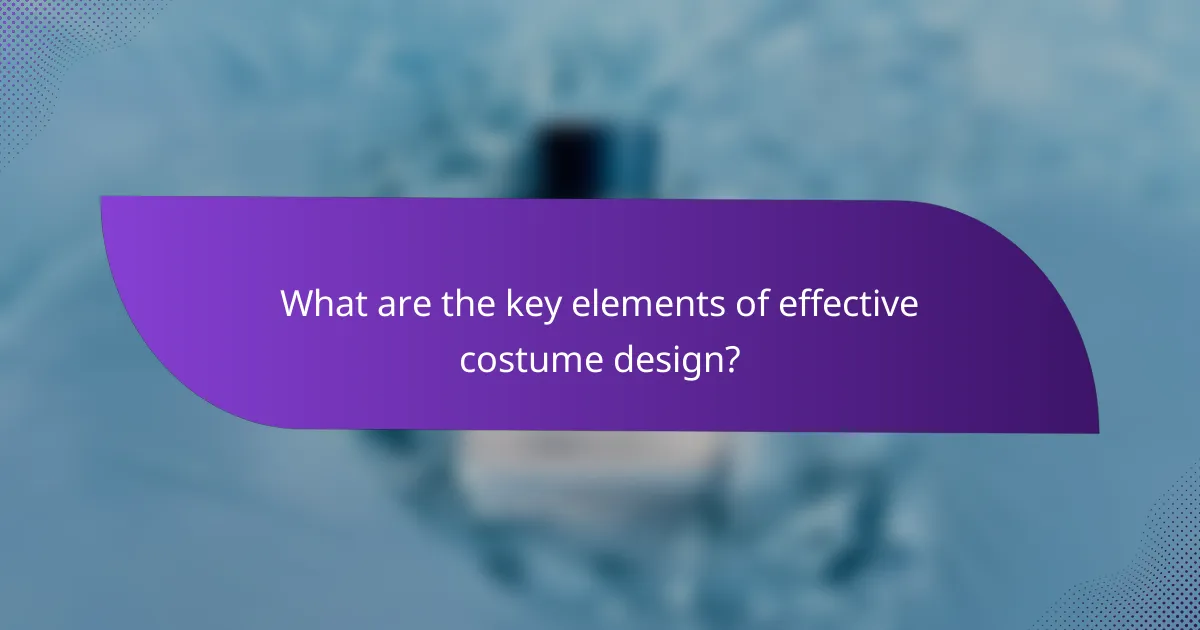 What are the key elements of effective costume design?