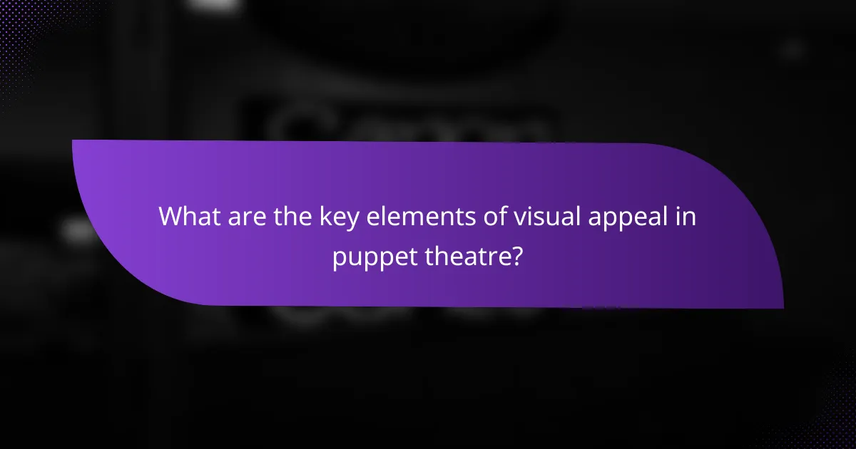 What are the key elements of visual appeal in puppet theatre?