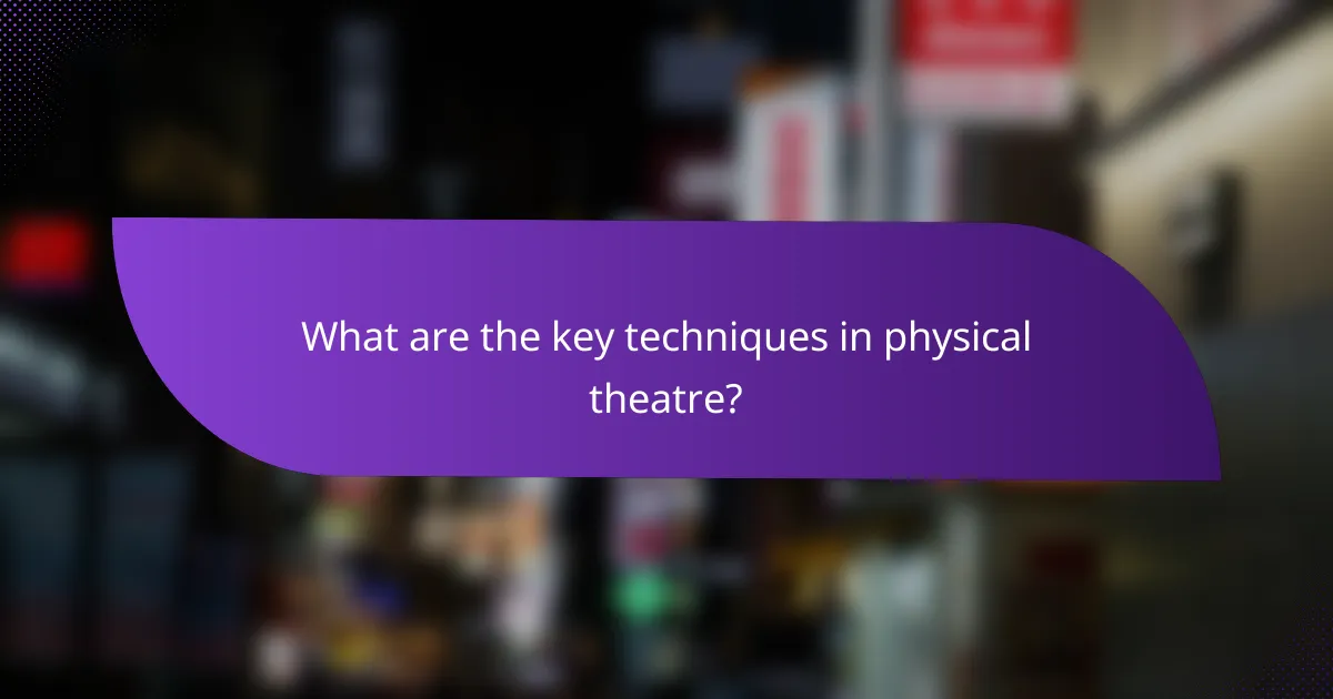 What are the key techniques in physical theatre?