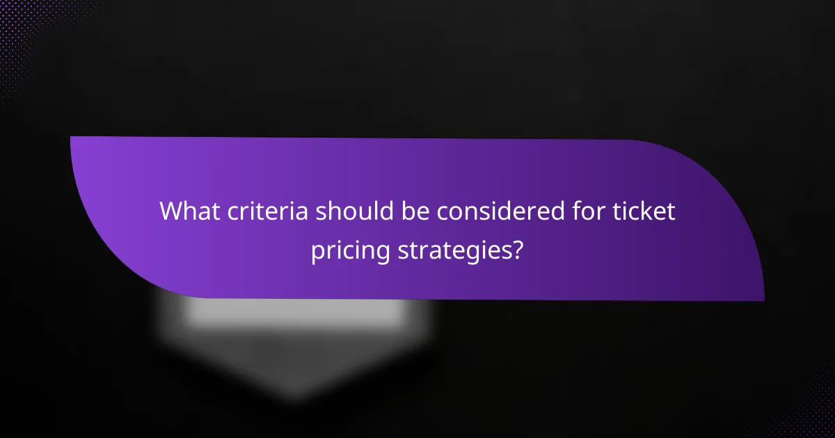 What criteria should be considered for ticket pricing strategies?