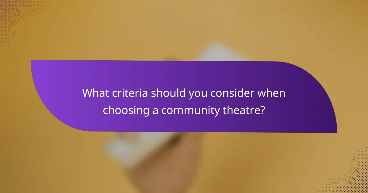 What criteria should you consider when choosing a community theatre?