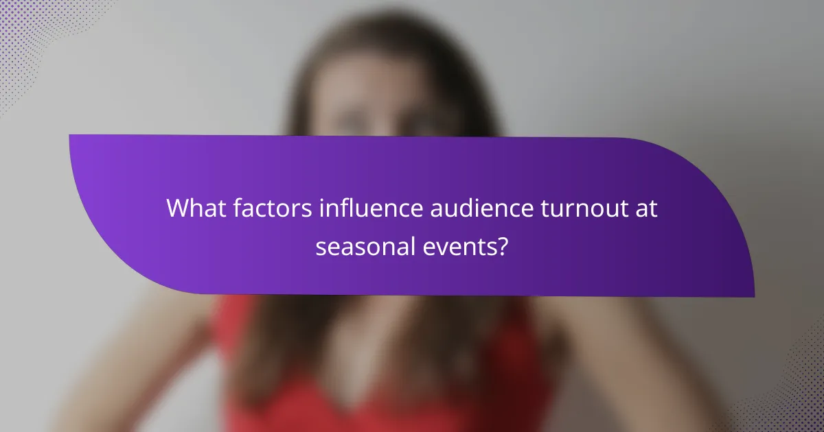 What factors influence audience turnout at seasonal events?