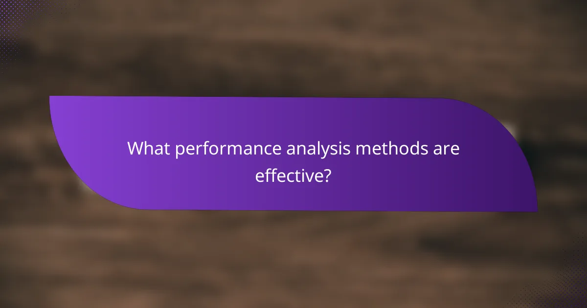 What performance analysis methods are effective?