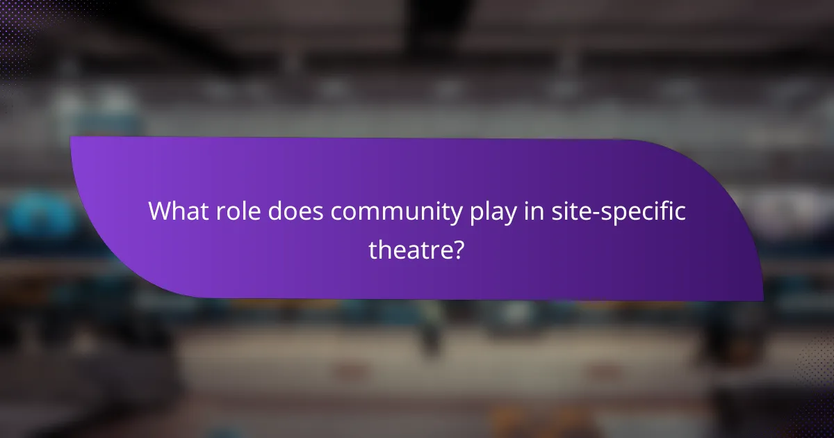 What role does community play in site-specific theatre?