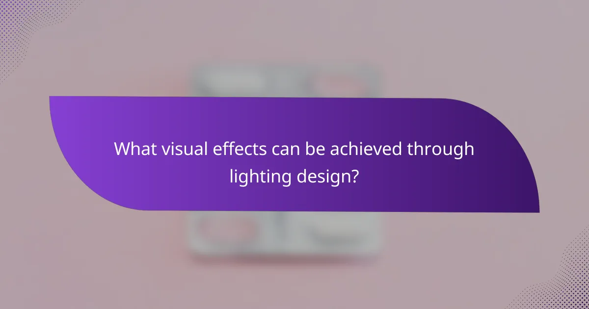 What visual effects can be achieved through lighting design?