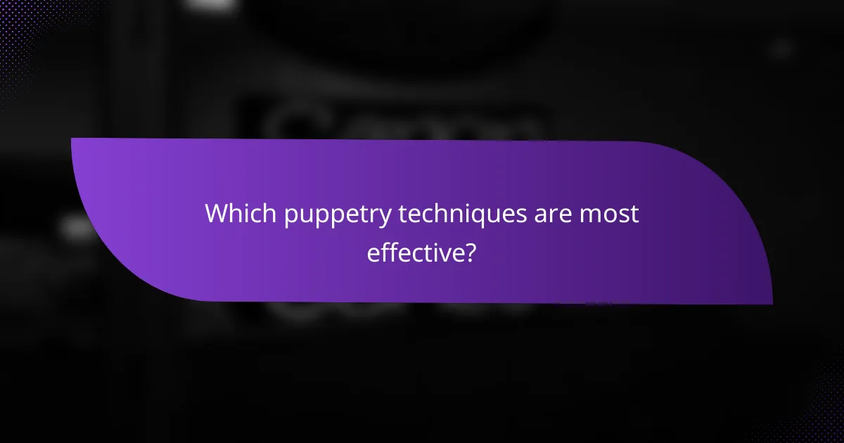 Which puppetry techniques are most effective?