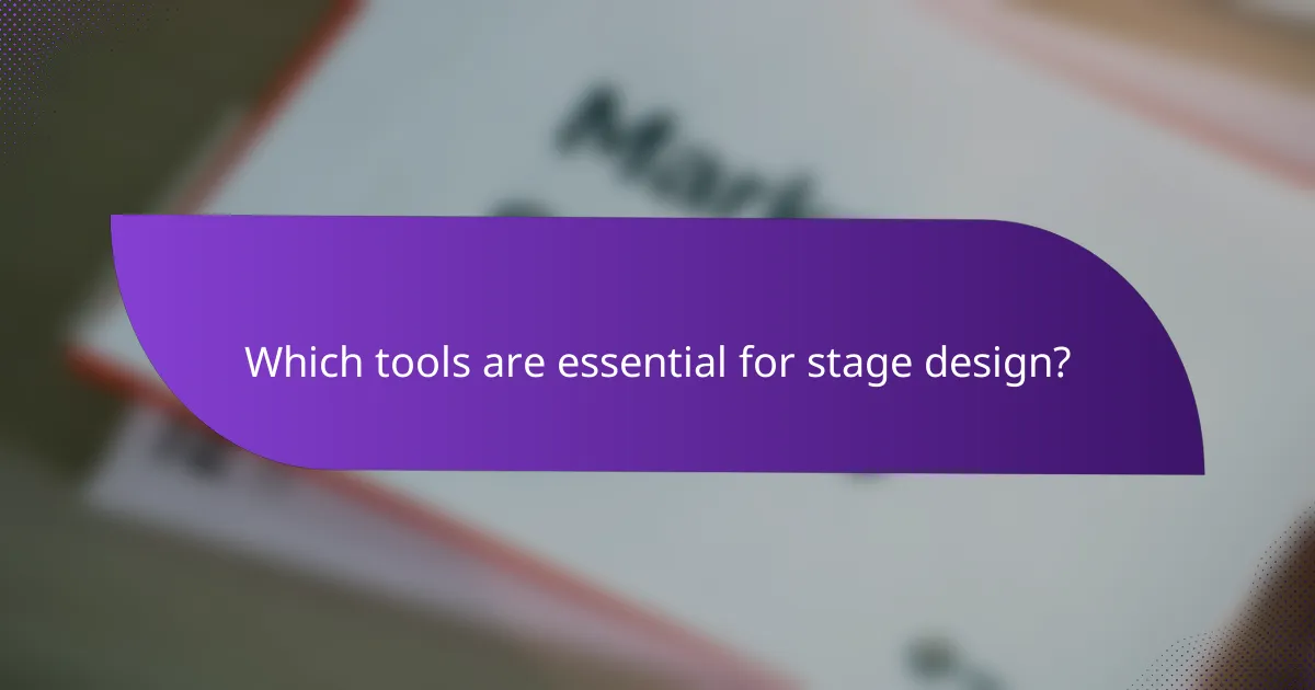 Which tools are essential for stage design?